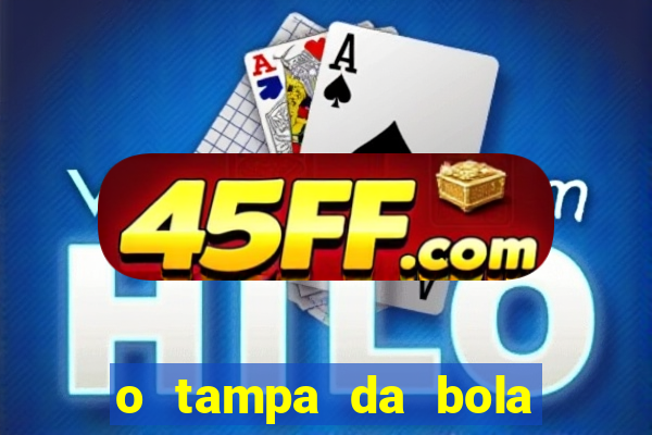 o tampa da bola ao vivo hoje